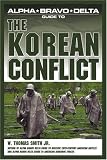 Alpha Bravo Delta Guide to the Korean Conflict (Alpha Bravo Delta Guides) by Thomas Gordon Smith