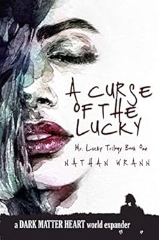 A Curse of the Lucky: Mr. Lucky Trilogy: Book 1 (Dark Matter Heart World) by [Wrann, Nathan]