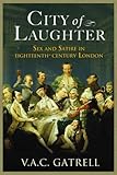Front cover for the book City of Laughter: Sex and Satire in Eighteenth-Century London by V. A. C. Gatrell