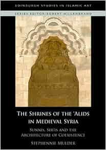 The Shrines Of The Alids In Medieval Syria Sunnis Shi