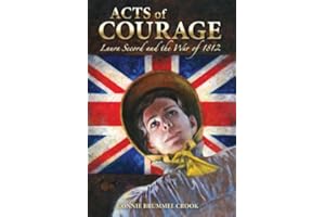 Acts of Courage: Laura Secord and the War of 1812