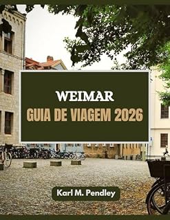 Livro Weimar Guia de viagem 2026: Caminhe pelo tempo, sonhe pela arte, viva por Weimar