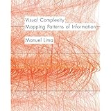 Visual Complexity: Mapping Patterns of Information (history of information and data visualization and guide to today's innova