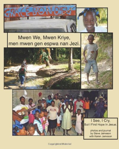 Mwen We, Mwen Kriye I See, I Cry by Steve Jameson, Karen Jameson