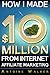 How I Made $10 Million From Internet Affiliate Marketing