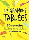 Les grandes tablées : 80 recettes faciles et rapides by 