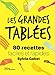 Les grandes tablées : 80 recettes faciles et rapides by 