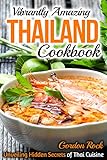 Vibrantly Amazing Thailand Cookbook: Unveiling Hidden Secrets of Thai Cuisine (Thai Cookbook)
