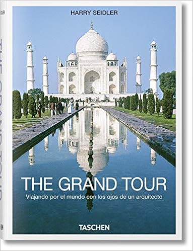 The Grand Tour: Travelling the World with an Architect's Eye (Bibliotheca Universalis), by Harry Seidler The Grand Tour: Travelling the World with an Architect's Eye (Bibliotheca Universalis), by Harry Seidler