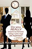 Do You Really Want to Know Why I Am Not at Home?: A Plea for Change by Aaron Cox, Gregory Wright