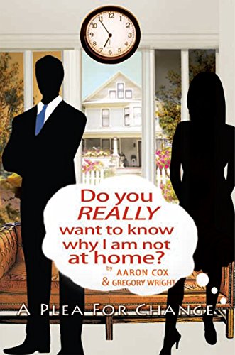 Do You Really Want to Know Why I Am Not at Home?: A Plea for Change by Aaron Cox