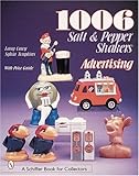 1006 Salt & Pepper Shakers: Advertising (Schiffer Book for Collectors) by