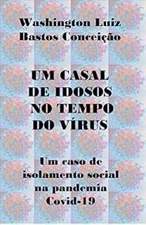 Livro Um casal de idosos no tempo do vírus: Um caso de isolamento social na pandemia Covid-19