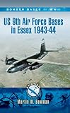 US 9th Air Force Bases in Essex 1943 - 44 (Aviation Heritage Trail Series)