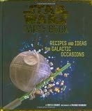 The Star Wars Party Book: Recipes and Ideas for Galactic Occasions