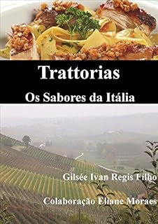 Livro Trattorias - Os Sabores da Itália: Receitas, ingredientes, técnicas, utensílios e vinhos