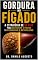 Livro GORDURA NO FÍGADO: A Estratégia de 90 Dias para Restaurar o Fígado e Reorganizar o Metabolismo (SAÚDE DO FIGADO E METABOLISMO)