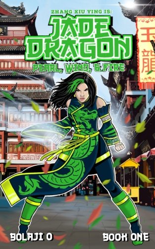Jade Dragon: Pearl, Wind and Fire.: The Legend of Jade Dragon (Volume 1)