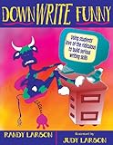 DownWrite Funny: Using Students' Love of the Ridiculous to Build Serious Writing Skills