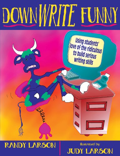 DownWrite Funny: Using Students' Love of the Ridiculous to Build Serious Writing Skills