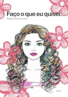 Livro faço o que eu quiser.: Filosofia para meninas cristãs