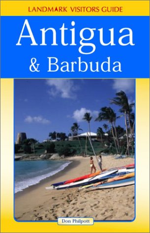 Landmark Visitors Guide to Antigua & Barbuda (Antigua and Barbuda, 1st Ed) by Don Philpott