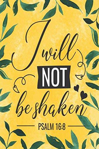 I will not be shaken, Psalm 16:8, Notebook journal: Ruled Line Paper Notebook Journal Composition Notebook Exercise Book (120 Page,6 x 9 inch) Soft Cover, Matte Finish, Great Gift For Friends & Family