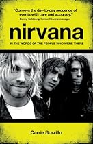 Nirvana: In The Words of the People Who Were There