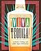 Viva Tequila!: Cocktails, Cooking, and Other Agave Adventures