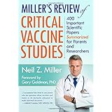Miller's Review of Critical Vaccine Studies: 400 Important Scientific Papers Summarized for Parents and Researchers