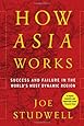 How Asia Works: Success and Failure in the World's Most Dynamic Region
