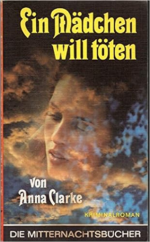 Ein Madchen Will Toten Amazon De Anna Clarke Bucher