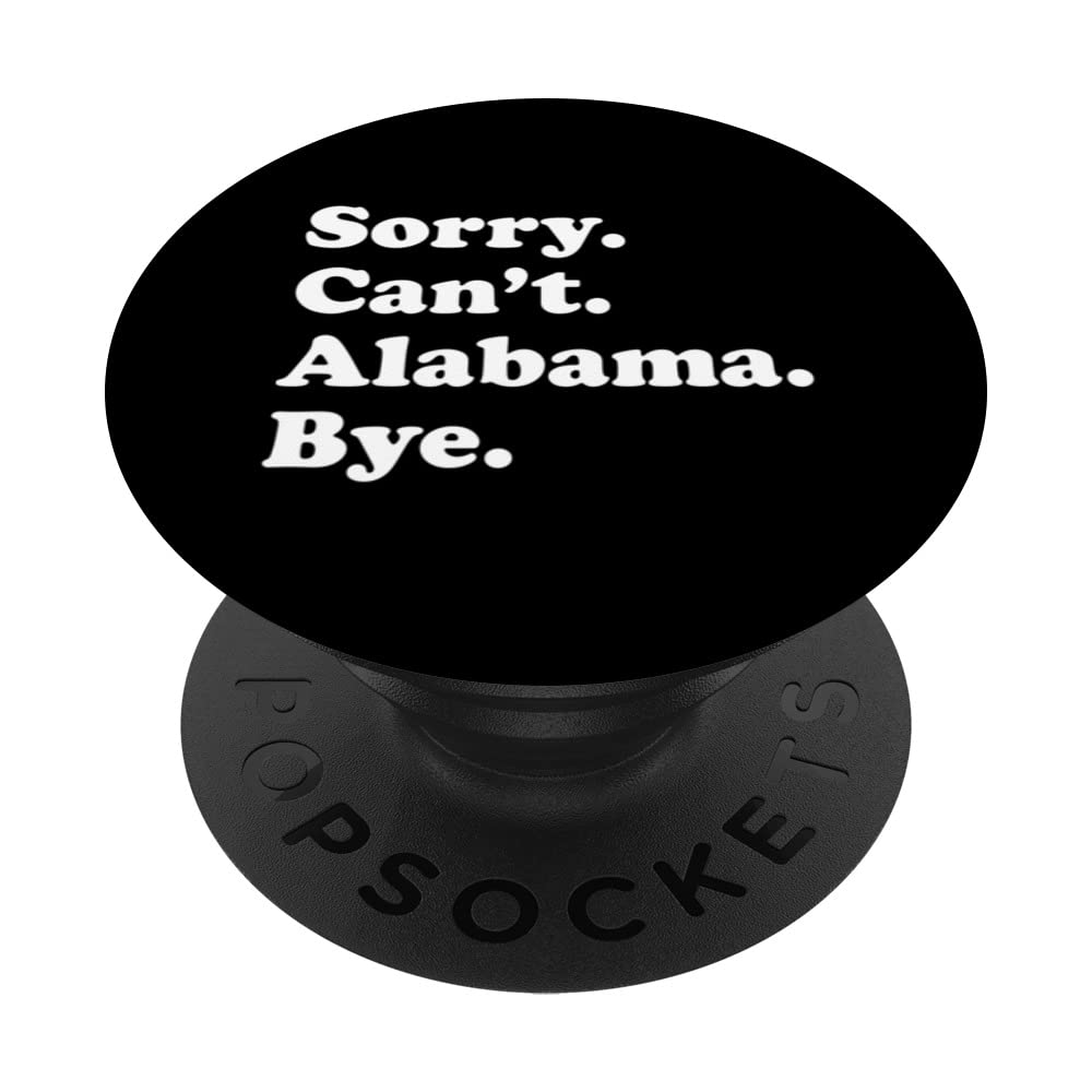 Sorry Can't Bye - Funny USA State Alabama PopSockets Swappable PopGrip