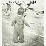 Look at the Child, Wolf, Aline D., 0960101624