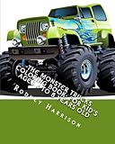 The Monster Trucks Coloring Book: For Kid's Ages 4 to 8 Years Old