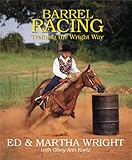 Barrel Racing: Training the Wright Way (Masters) by Ed Wright, Glory Ann Kurtz