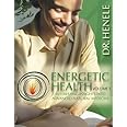 Energetic Health: Interesting Insights Into Advanced Natural Medicine