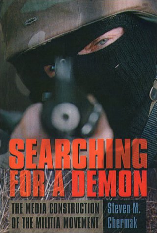 Searching for a Demon: The Media Construction of the Militia Movement