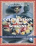 In Celebration of the Seasons: Recipes from a Monastery Kitchen by