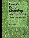 Cody's Data Cleaning Techniques Using SAS Software by Ronald P. Cody