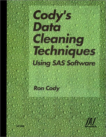 Cody's Data Cleaning Techniques Using SAS Software by Ronald P. Cody