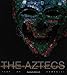 The Aztecs: History and Treasures of an Ancient Civilization by