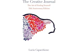 The Creative Journal: The Art of Finding Yourself: 35th Anniversary Edition