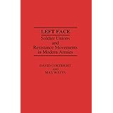 Left Face: Soldier Unions and Resistance Movements in Modern Armies (Contributions in Military Studies)