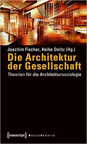 Die Architektur Der Gesellschaft Theorien Fur Die Architektursoziologie Sozialtheorie Amazon De Fischer Joachim Delitz Heike Bucher