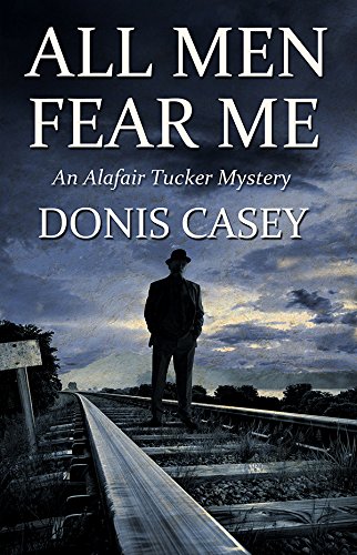 All Men Fear Me (Alafair Tucker Mysteries Book 8) by Donis Casey