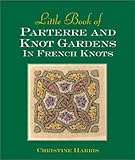 Little Book Of Parterre And Knot Gardens In French Knots (Milner Craft Series) by 