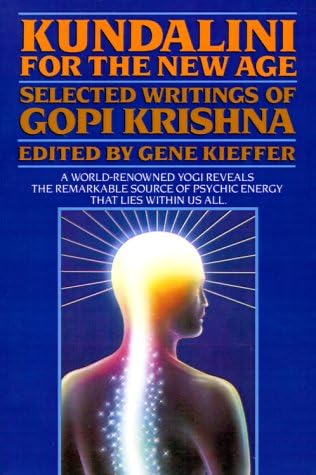 Kundalini for the New Age: Selected Writings Of Gopi Krishna