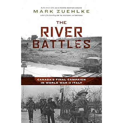 The River Battles: Canada�s Final Campaign in World War II Italy (Canadian Battle Series)