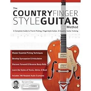 The Country Fingerstyle Guitar Method: Complete Guide to Travis Picking, Fingerstyle Guitar, & Country Guitar Soloing…
